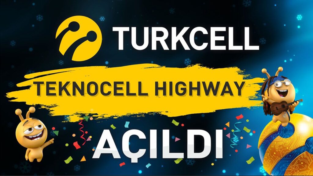 TURKCELL ARTIK HIGHWAY’DE! TURKCELL ARTIK HIGHWAY’DE!