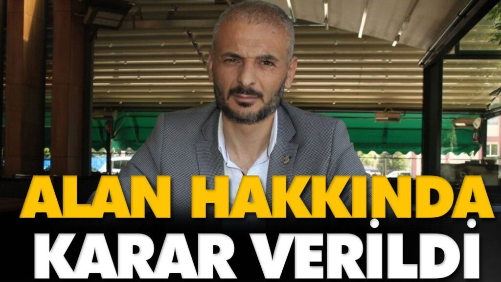 ALAN HAKKINDA KARAR VERİLDİ ALAN HAKKINDA KARAR VERİLDİ