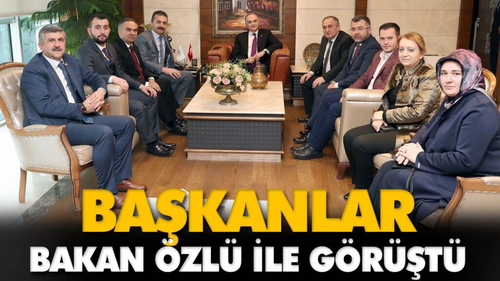 BAŞKANLAR BAKAN ÖZLÜ İLE GÖRÜŞTÜ BAŞKANLAR BAKAN ÖZLÜ İLE GÖRÜŞTÜ