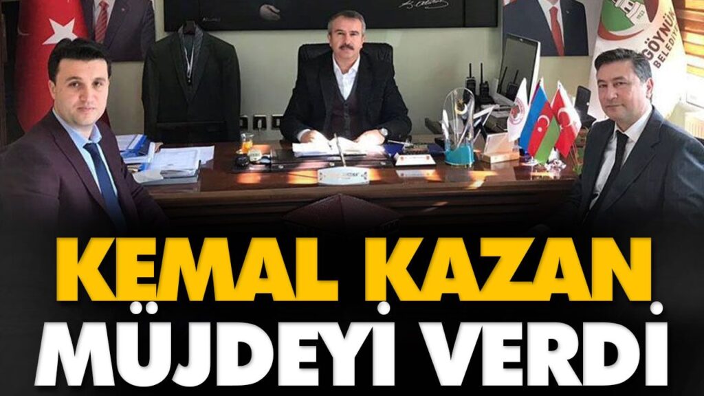 KEMAL KAZAN MÜJDEYİ VERDİ KEMAL KAZAN MÜJDEYİ VERDİ