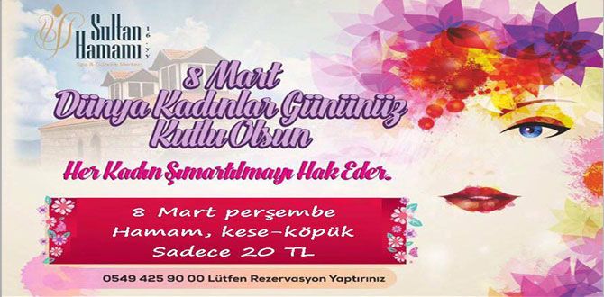 KADINLAR GÜNÜ SULTAN HAMAMI’NDA GÜZEL KADINLAR GÜNÜ SULTAN HAMAMI’NDA GÜZEL