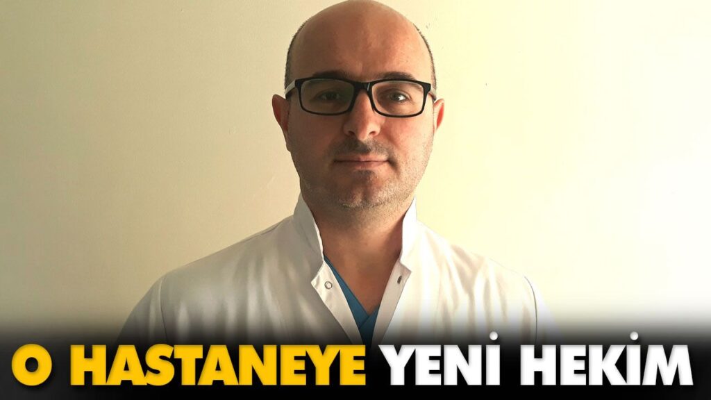 O HASTANEYE YENİ HEKİM O HASTANEYE YENİ HEKİM