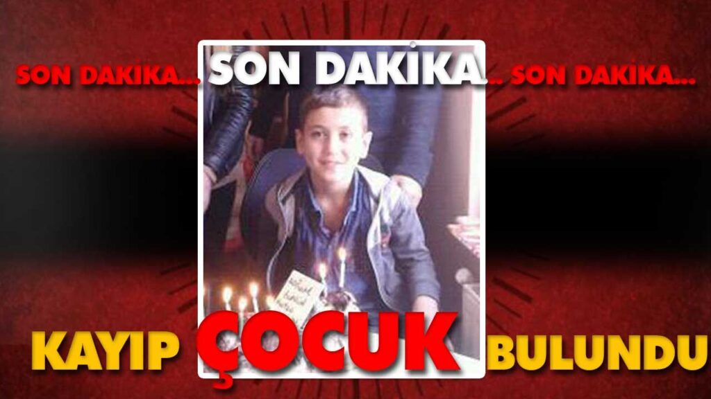 KAYIP ÇOCUK BULUNDU KAYIP ÇOCUK BULUNDU