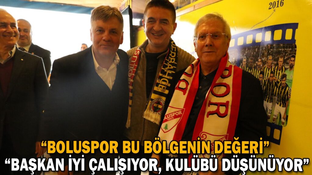 “BOLUSPOR BU BÖLGENİN DEĞERİ” “BOLUSPOR BU BÖLGENİN DEĞERİ”