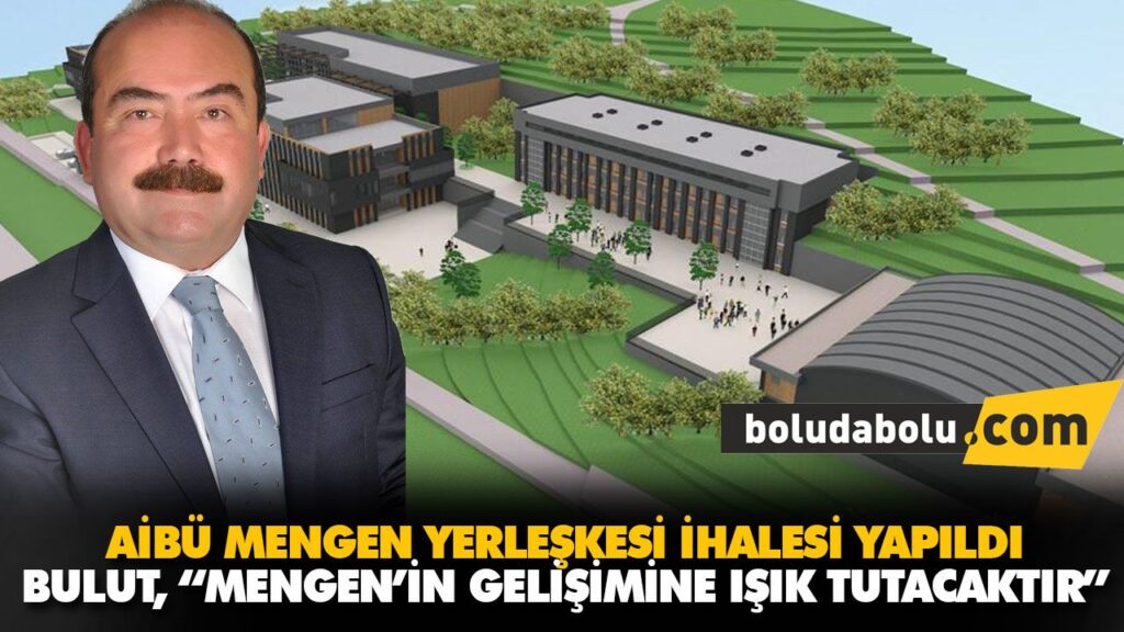 BULUT, “MENGEN’İN GELİŞİMİNE IŞIK TUTACAKTIR” BULUT, “MENGEN’İN GELİŞİMİNE IŞIK TUTACAKTIR”