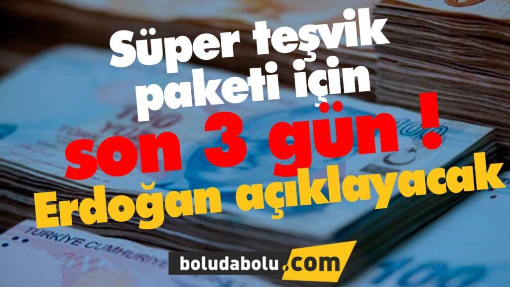 Süper teşvik geliyor! Süper teşvik geliyor!