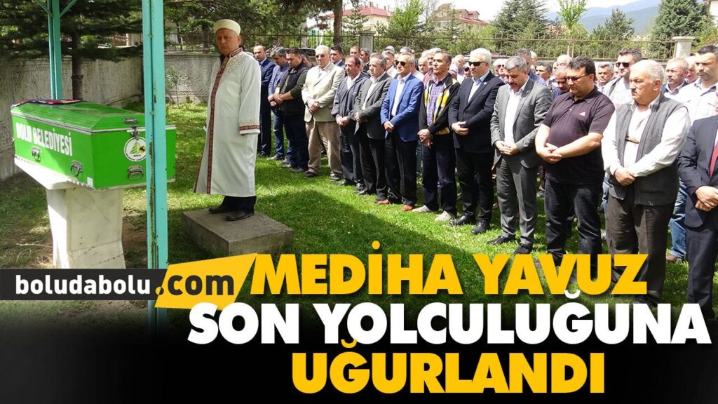 MEDİHA YAVUZ SON YOLCULUĞUNA UĞURLANDI MEDİHA YAVUZ SON YOLCULUĞUNA UĞURLANDI