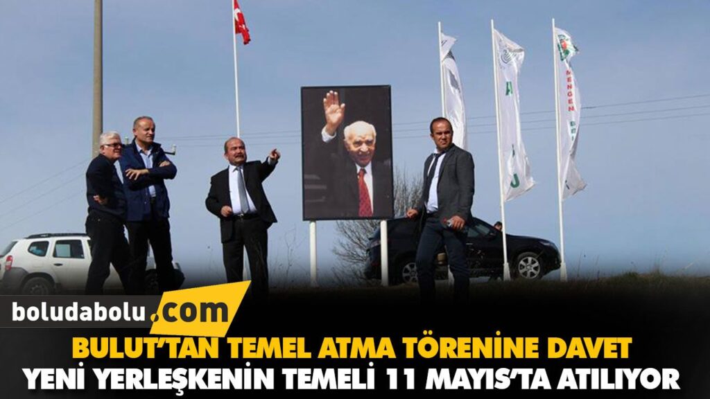BULUT’TAN TEMEL ATMA TÖRENİNE DAVET BULUT’TAN TEMEL ATMA TÖRENİNE DAVET