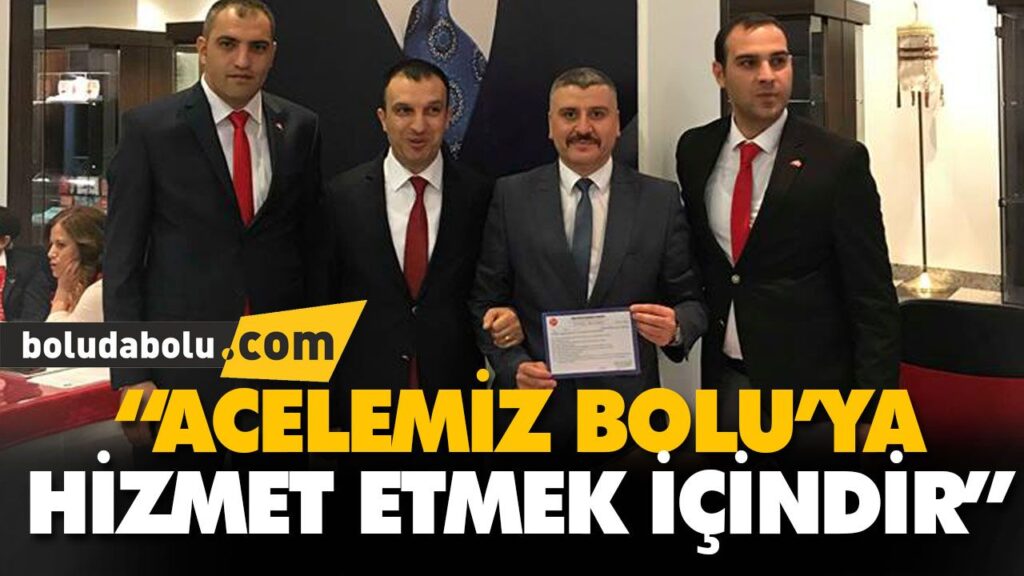 “ACELEMİZ BOLU’YA HİZMET ETMEK İÇİNDİR” “ACELEMİZ BOLU’YA HİZMET ETMEK İÇİNDİR”