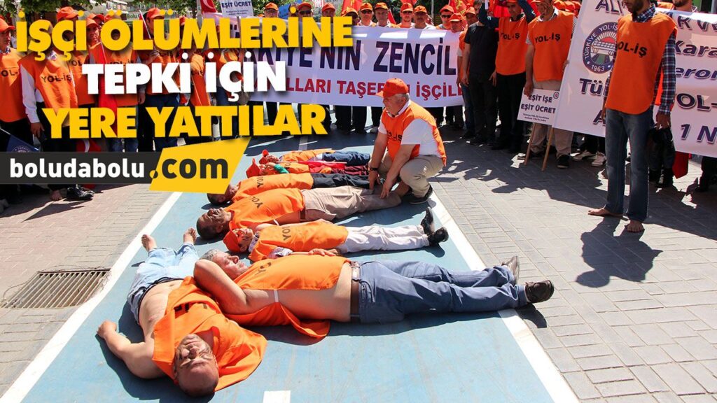 İŞÇİ ÖLÜMLERİNE TEPKİ İÇİN YERE YATTILAR İŞÇİ ÖLÜMLERİNE TEPKİ İÇİN YERE YATTILAR