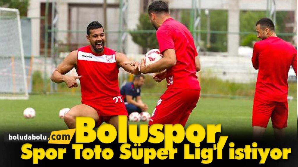 Boluspor, Spor Toto Süper Lig’i istiyor Boluspor, Spor Toto Süper Lig’i istiyor
