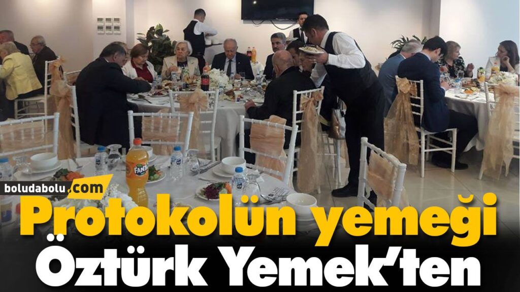 Protokolün yemeği Öztürk Yemek’ten Protokolün yemeği Öztürk Yemek’ten