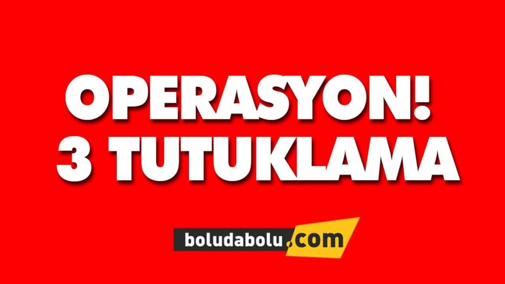 OPERASYON 3 TUTUKLAMA OPERASYON 3 TUTUKLAMA