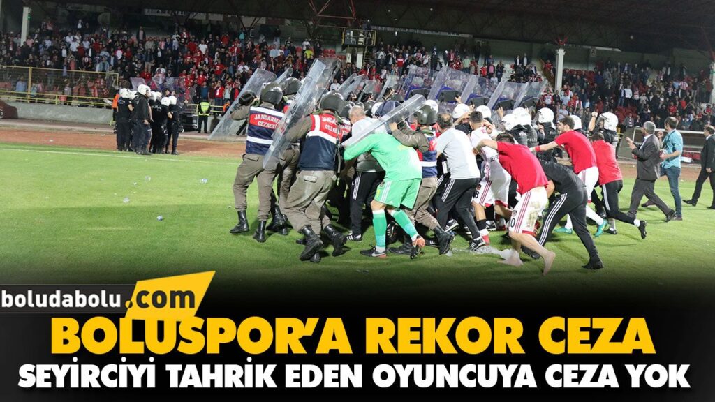 BOLUSPOR’A REKOR CEZA BOLUSPOR’A REKOR CEZA