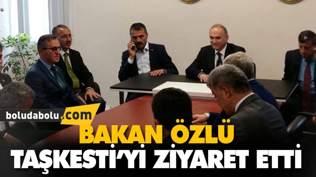BAKAN ÖZLÜ TAŞKESTİ’Yİ ZİYARET ETTİ BAKAN ÖZLÜ TAŞKESTİ’Yİ ZİYARET ETTİ