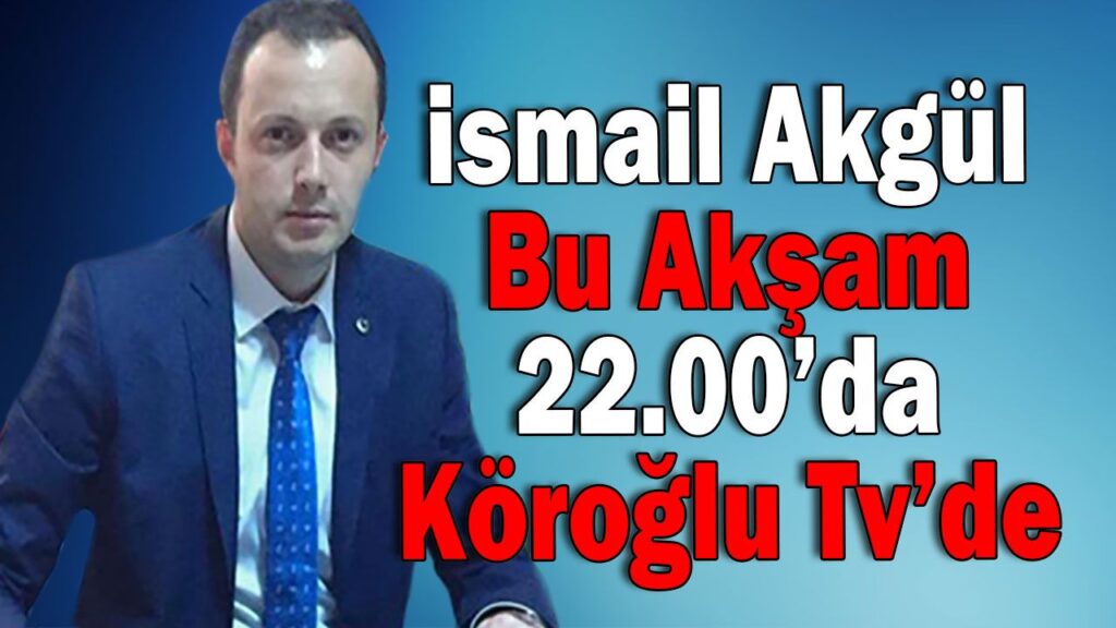 İsmail Akgül Köroğlu TV’de İsmail Akgül Köroğlu TV’de