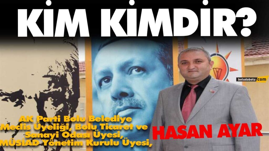 HASAN AYAR KİMDİR – BOLU HASAN AYAR KİMDİR – BOLU