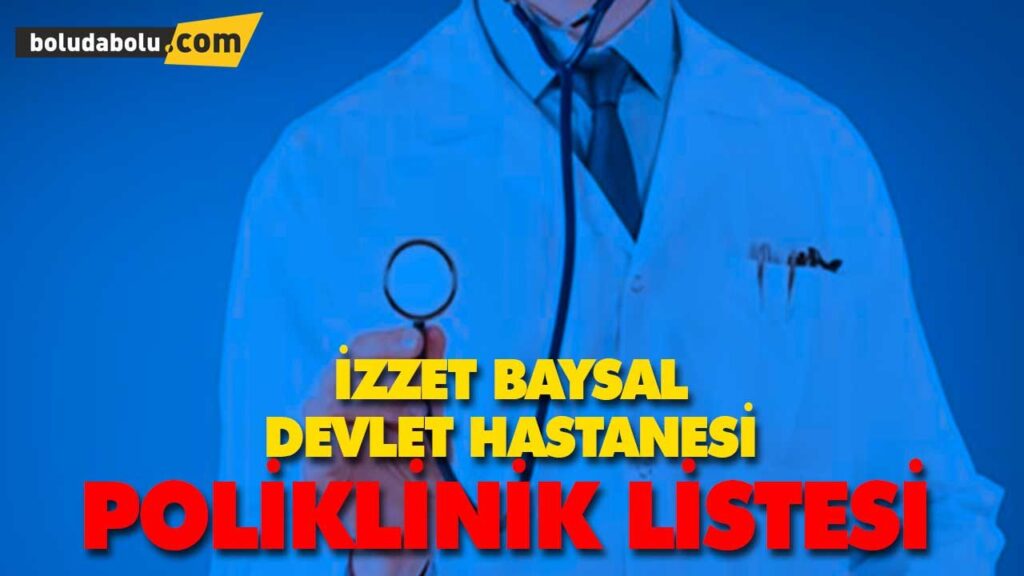 İzzet Baysal Devlet Hastanesi Poliklinik | BOLU İzzet Baysal Devlet Hastanesi Poliklinik | BOLU