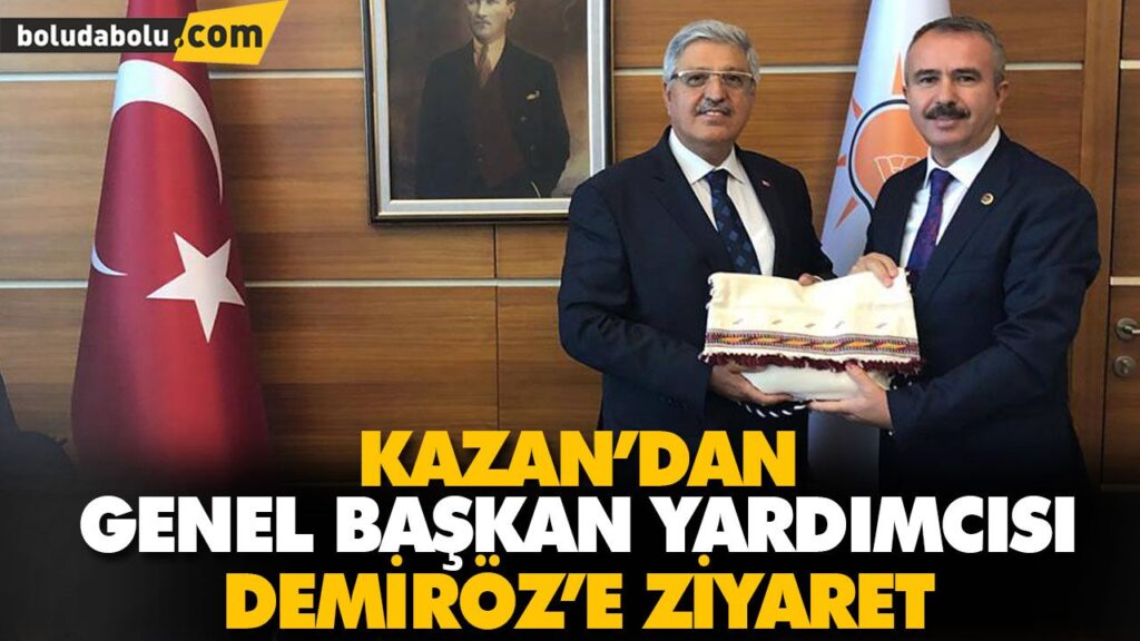 KAZAN’DAN GENEL BAŞKAN YARDIMCISI DEMİRÖZ’E ZİYARET KAZAN’DAN GENEL BAŞKAN YARDIMCISI DEMİRÖZ’E ZİYARET