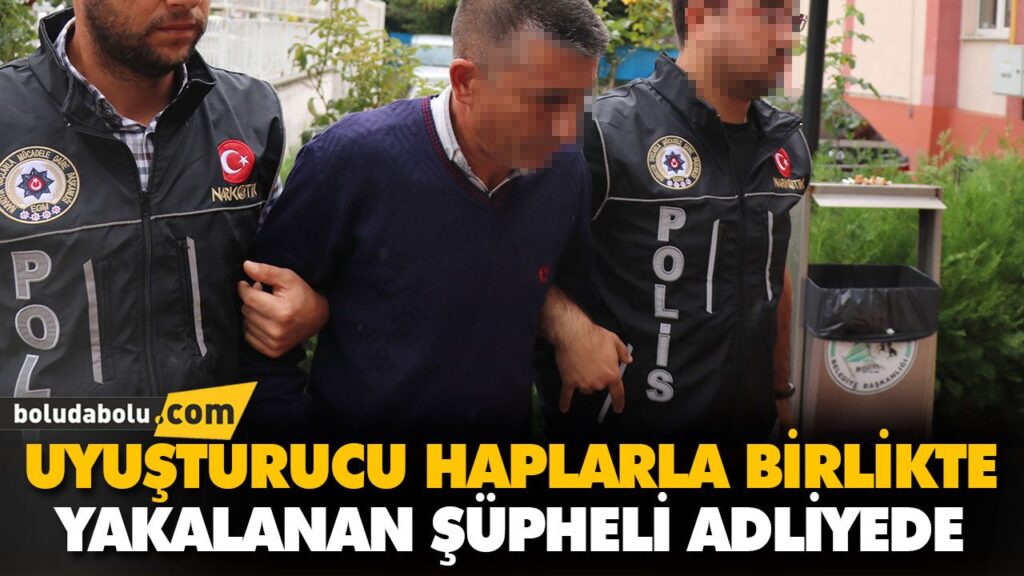 UYUŞTURUCU HAPLARLA BİRLİKTE YAKALANAN ŞÜPHELİ ADLİYEDE UYUŞTURUCU HAPLARLA BİRLİKTE YAKALANAN ŞÜPHELİ ADLİYEDE