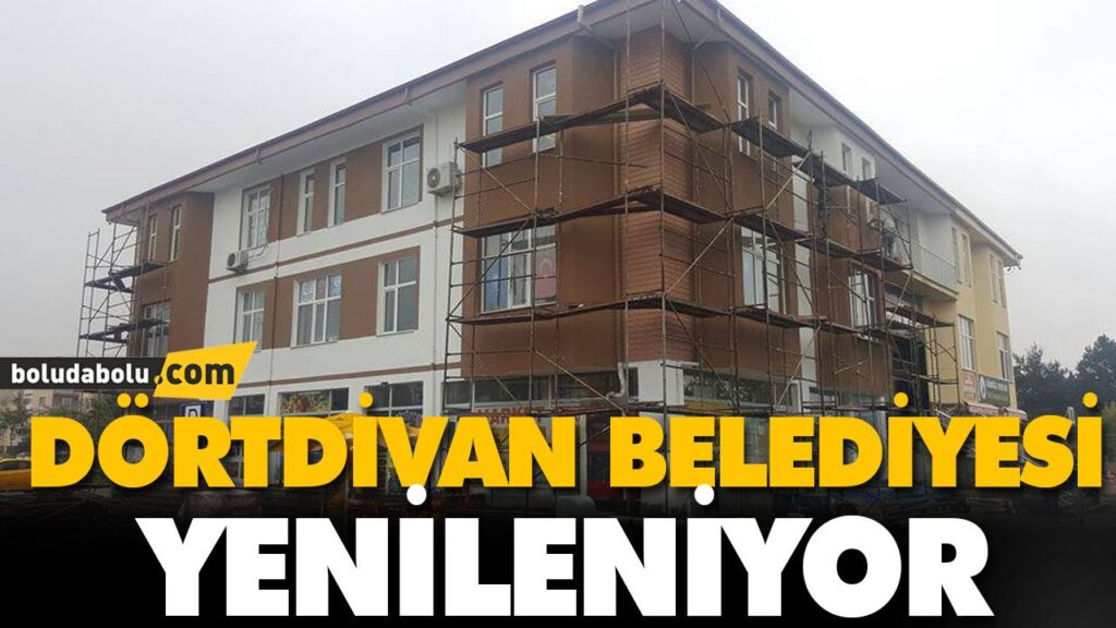 DÖRTDİVAN BELEDİYESİ YENİLENİYOR DÖRTDİVAN BELEDİYESİ YENİLENİYOR