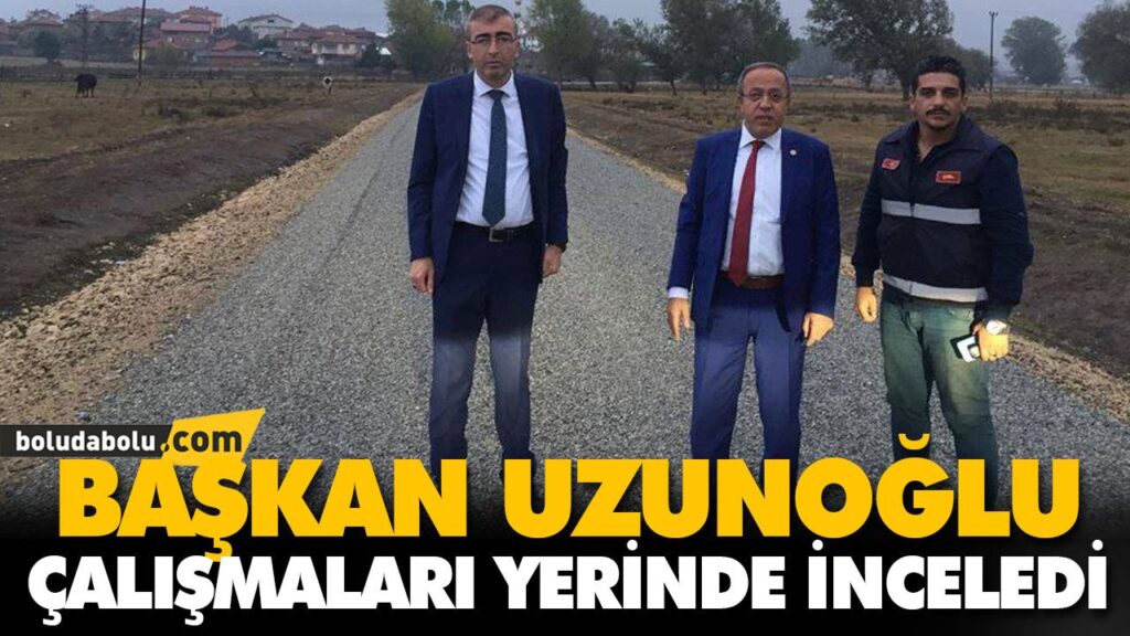 YOL ÇALIŞMALARINI İNCELEDİLER YOL ÇALIŞMALARINI İNCELEDİLER