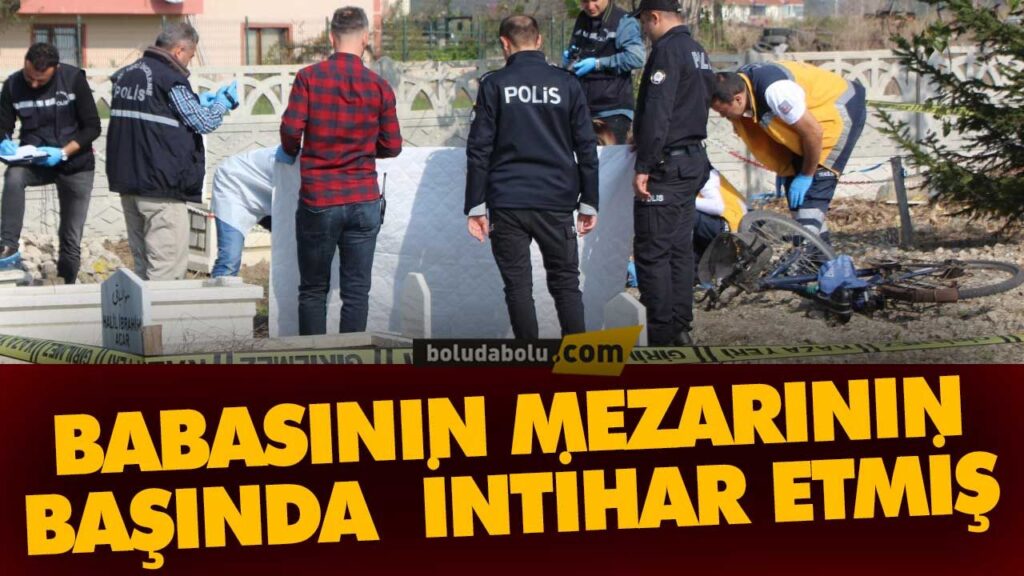 BABASININ MEZARININ BAŞINDA İNTİHAR ETMİŞ BABASININ MEZARININ BAŞINDA İNTİHAR ETMİŞ