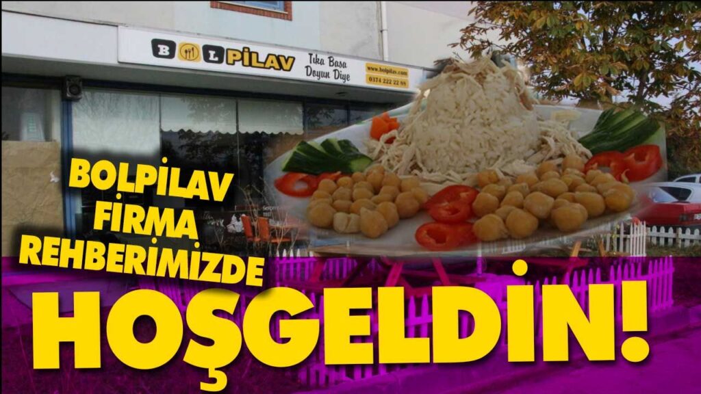 BOLPİLAV FİRMA REHBERİMİZ DE BOLPİLAV FİRMA REHBERİMİZ DE