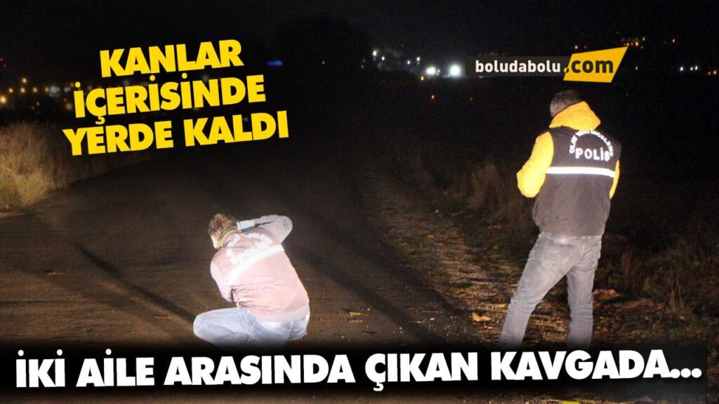 İKİ AİLE ARASINDA ÇIKAN KAVGADA | BOLU İKİ AİLE ARASINDA ÇIKAN KAVGADA | BOLU