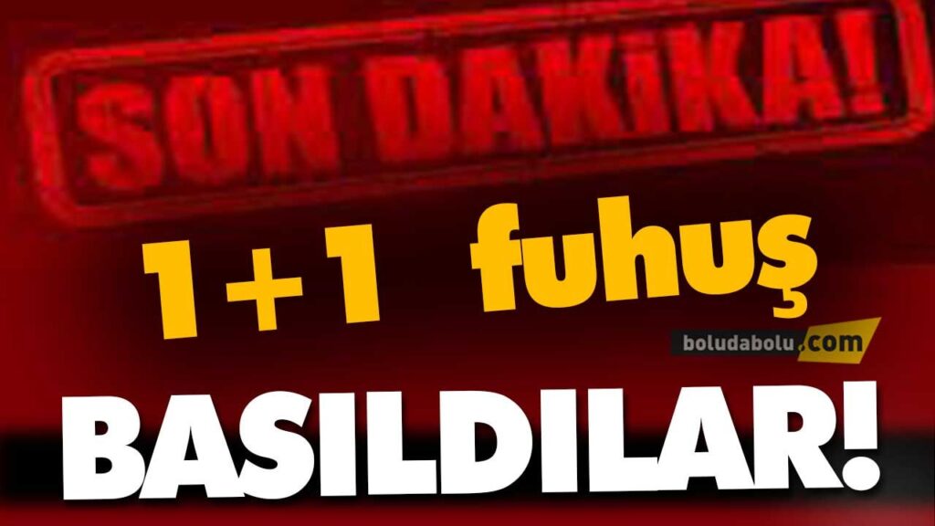 Bolu’da 1+1 de fuhuş Bolu’da 1+1 de fuhuş