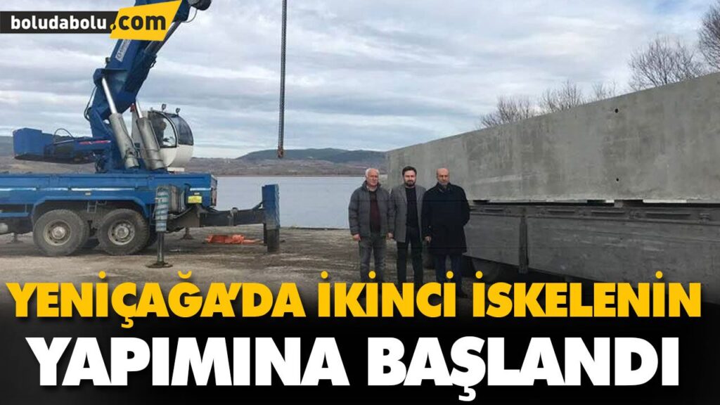 YENİÇAĞA’DA İKİNCİ İSKELENİN YAPIMINA BAŞLANDI YENİÇAĞA’DA İKİNCİ İSKELENİN YAPIMINA BAŞLANDI
