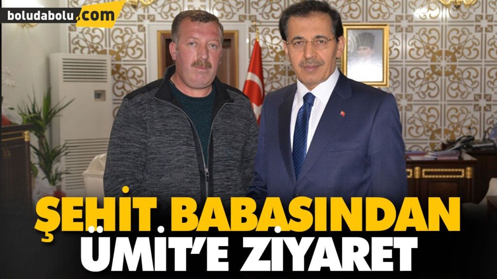 ŞEHİT BABASINDAN ÜMİT’E ZİYARET ŞEHİT BABASINDAN ÜMİT’E ZİYARET