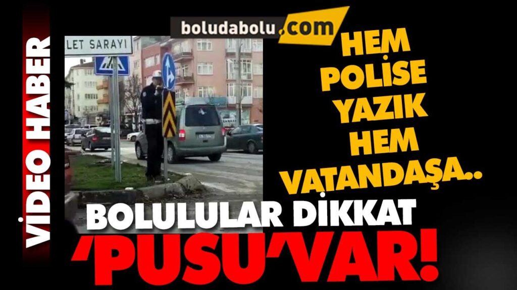 BOLU’DA POLİS ‘PUSU’ KURDU BOLU’DA POLİS ‘PUSU’ KURDU