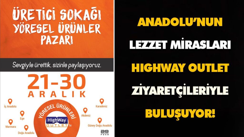 ANADOLU’NUN LEZZET MİRASLARI HIGHWAY OUTLET ZİYARETÇİLERİYLE BULUŞUYOR! ANADOLU’NUN LEZZET MİRASLARI HIGHWAY OUTLET ZİYARETÇİLERİYLE BULUŞUYOR!