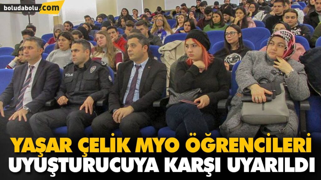 YAŞAR ÇELİK MYO ÖĞRENCİLERİ UYUŞTURUCUYA KARŞI UYARILDI YAŞAR ÇELİK MYO ÖĞRENCİLERİ UYUŞTURUCUYA KARŞI UYARILDI