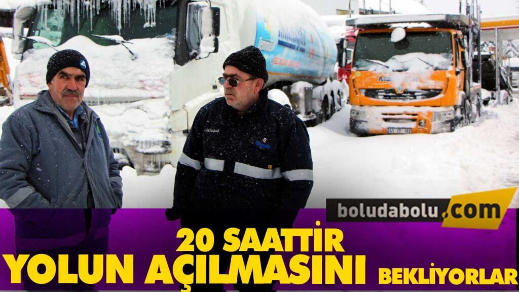 20 SAATTİR YOLUN AÇILMASINI BEKLİYORLAR. 20 SAATTİR YOLUN AÇILMASINI BEKLİYORLAR.