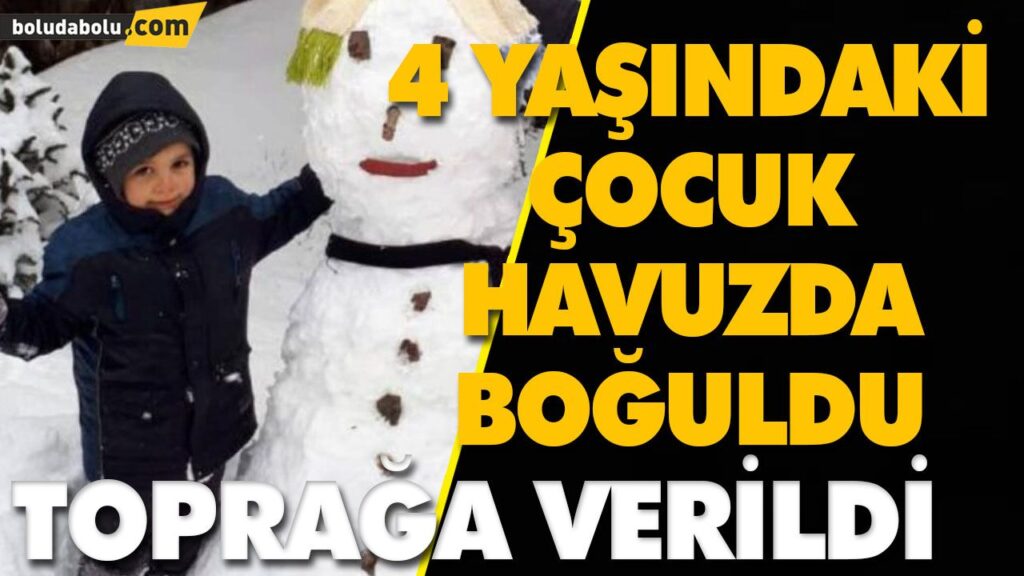 4 yaşındaki çocuk boğularak hayatını kaybetti 4 yaşındaki çocuk boğularak hayatını kaybetti