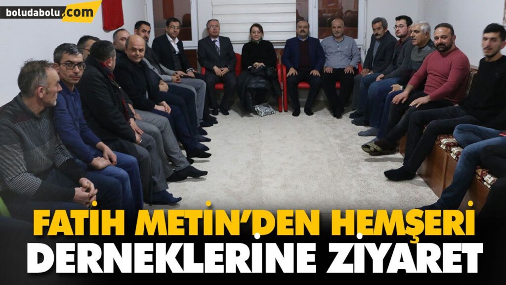 FATİH METİN’DEN HEMŞERİ DERNEKLERİNE ZİYARET FATİH METİN’DEN HEMŞERİ DERNEKLERİNE ZİYARET