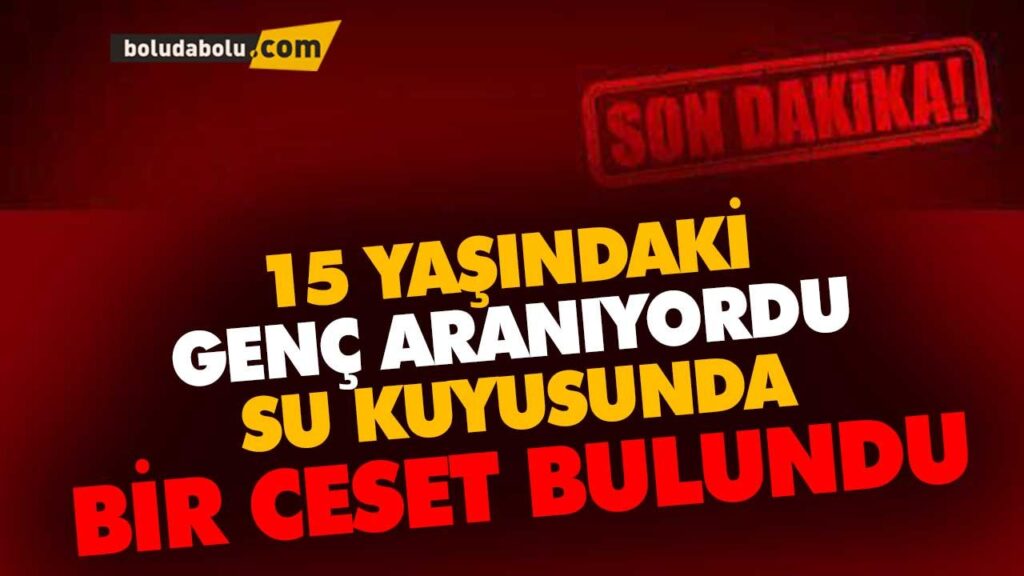 SU KUYUSUNDA BİR CESET BULUNDU | BOLU SU KUYUSUNDA BİR CESET BULUNDU | BOLU