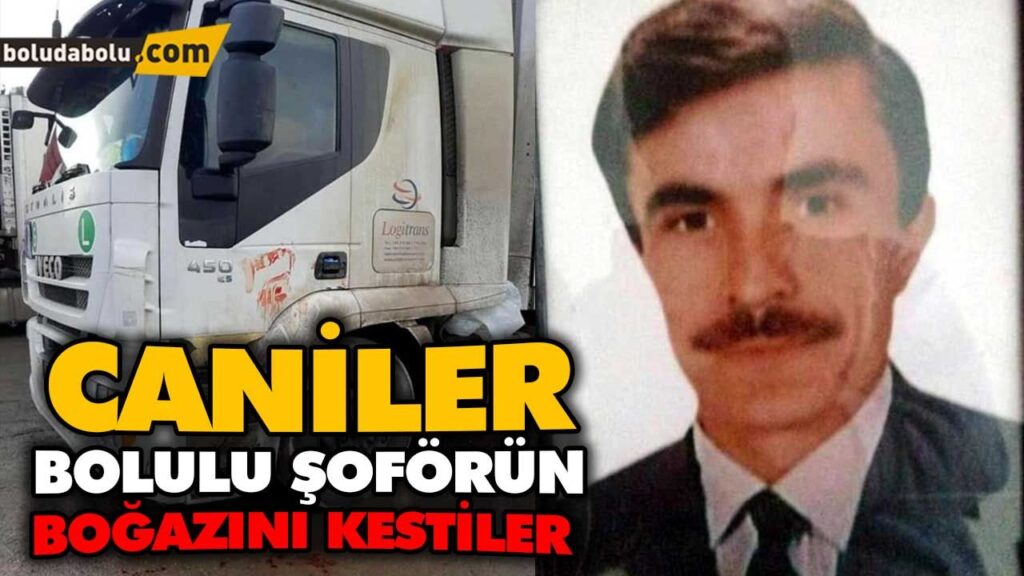 BOLULU ŞOFÖRÜN BOĞAZINI KESTİLER BOLULU ŞOFÖRÜN BOĞAZINI KESTİLER