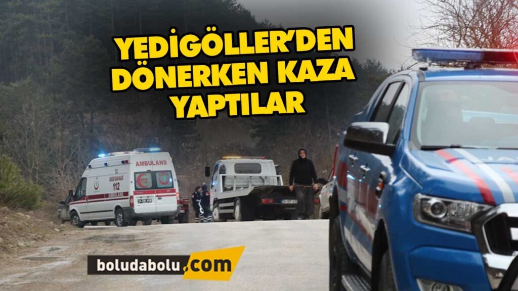 YEDİGÖLLER YOLU KAZA YEDİGÖLLER YOLU KAZA