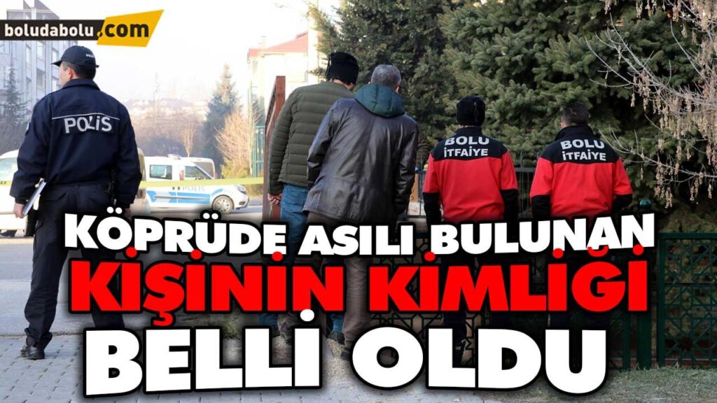 KÖPRÜDE ASILI BULUNAN KİŞİNİN KİMLİĞİ BELLİ OLDU KÖPRÜDE ASILI BULUNAN KİŞİNİN KİMLİĞİ BELLİ OLDU