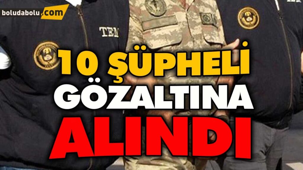 BOLU MERKEZLİ 6 İLDE FETÖ OPERASYONU BOLU MERKEZLİ 6 İLDE FETÖ OPERASYONU