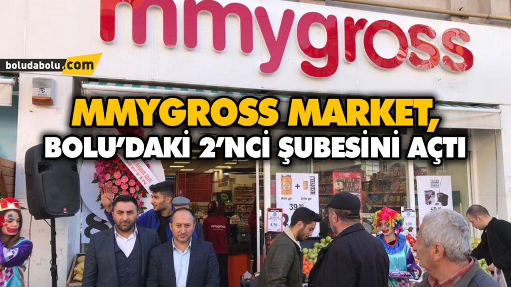 MMYGROSS MARKET, BOLU’DAKİ 2’NCİ ŞUBESİNİ AÇTI MMYGROSS MARKET, BOLU’DAKİ 2’NCİ ŞUBESİNİ AÇTI