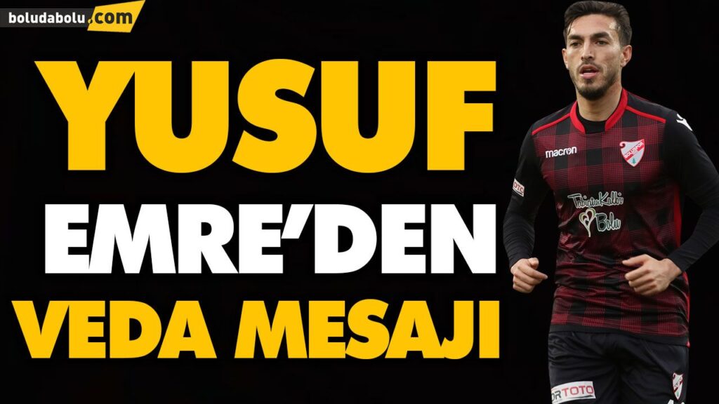 YUSUF EMRE’DEN VEDA MESAJI YUSUF EMRE’DEN VEDA MESAJI