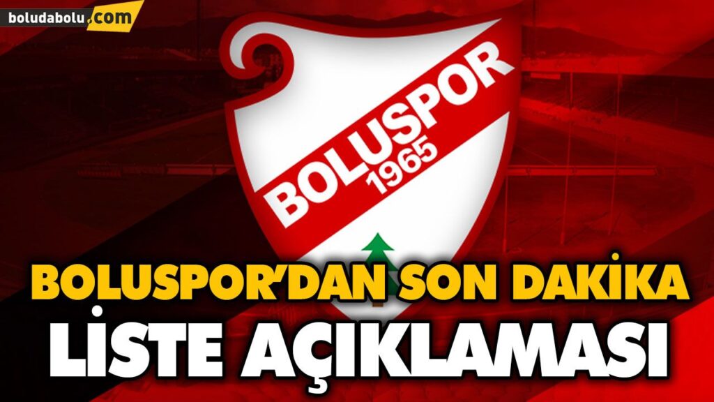 BOLUSPOR’DAN LİSTE AÇIKLAMASI BOLUSPOR’DAN LİSTE AÇIKLAMASI