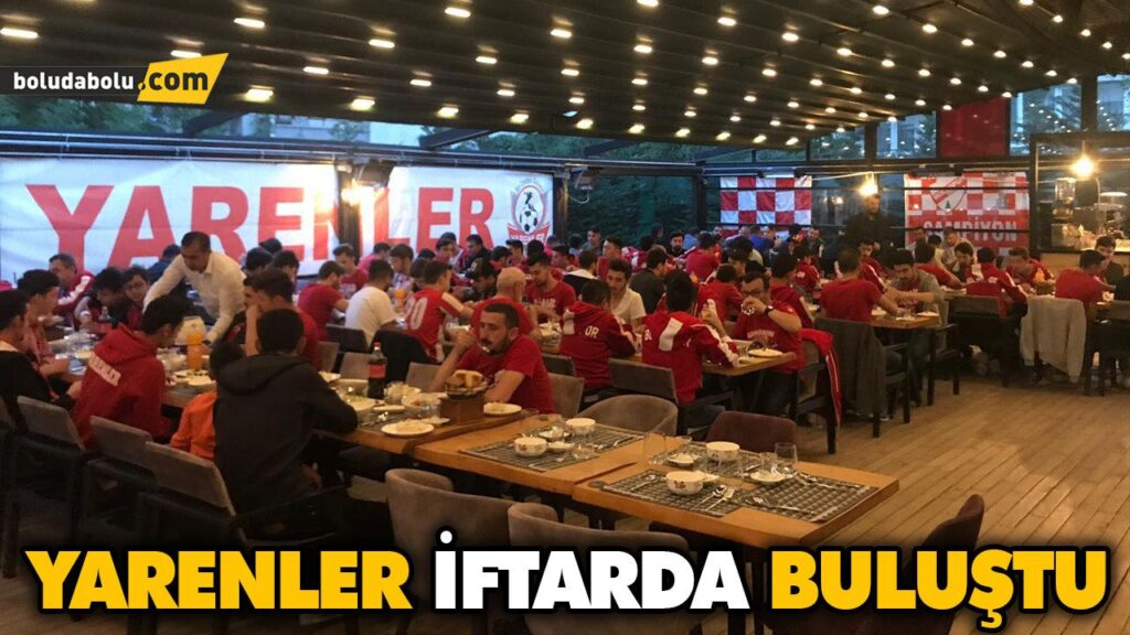 YARENLER İFTARDA BULUŞTU YARENLER İFTARDA BULUŞTU