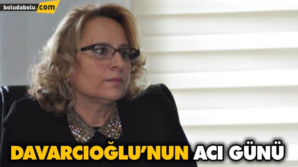 DAVRCIOĞLU’NUN ACI GÜNÜ DAVRCIOĞLU’NUN ACI GÜNÜ