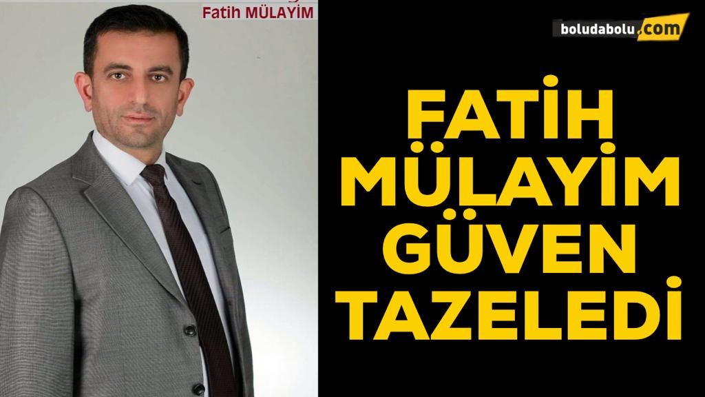 FATİH MÜLAYİM GÜVEN TAZELEDİ FATİH MÜLAYİM GÜVEN TAZELEDİ
