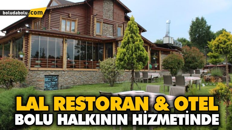 LAL RESTORAN & OTEL BOLU HALKININ HİZMETİNDE